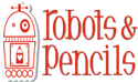 Robots and Pencils