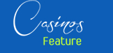 Casinos Feature