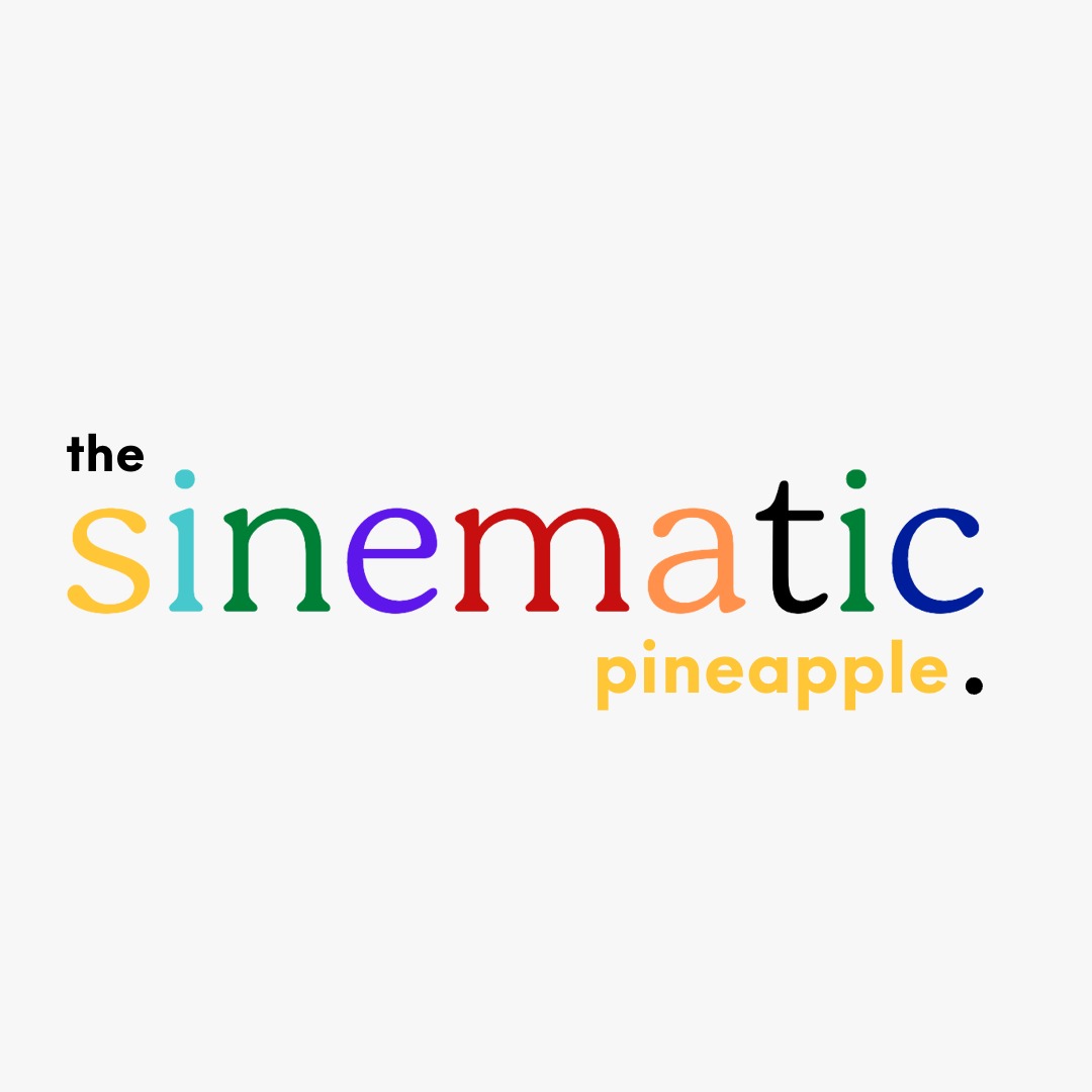 The Sinematic Pineapple